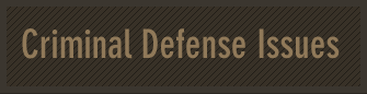 Criminal Defense Issues